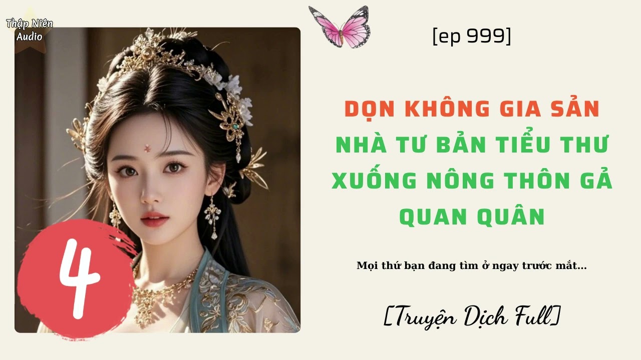 P4 - Dọn không gia sản, nhà tư bản tiểu thư xuống nông thôn gả quan quân - DỊCH FULL
