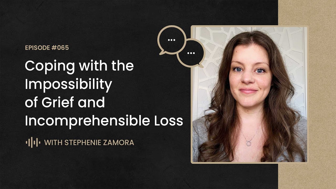 Coping with the Impossibility of Grief and Incomprehensible Loss