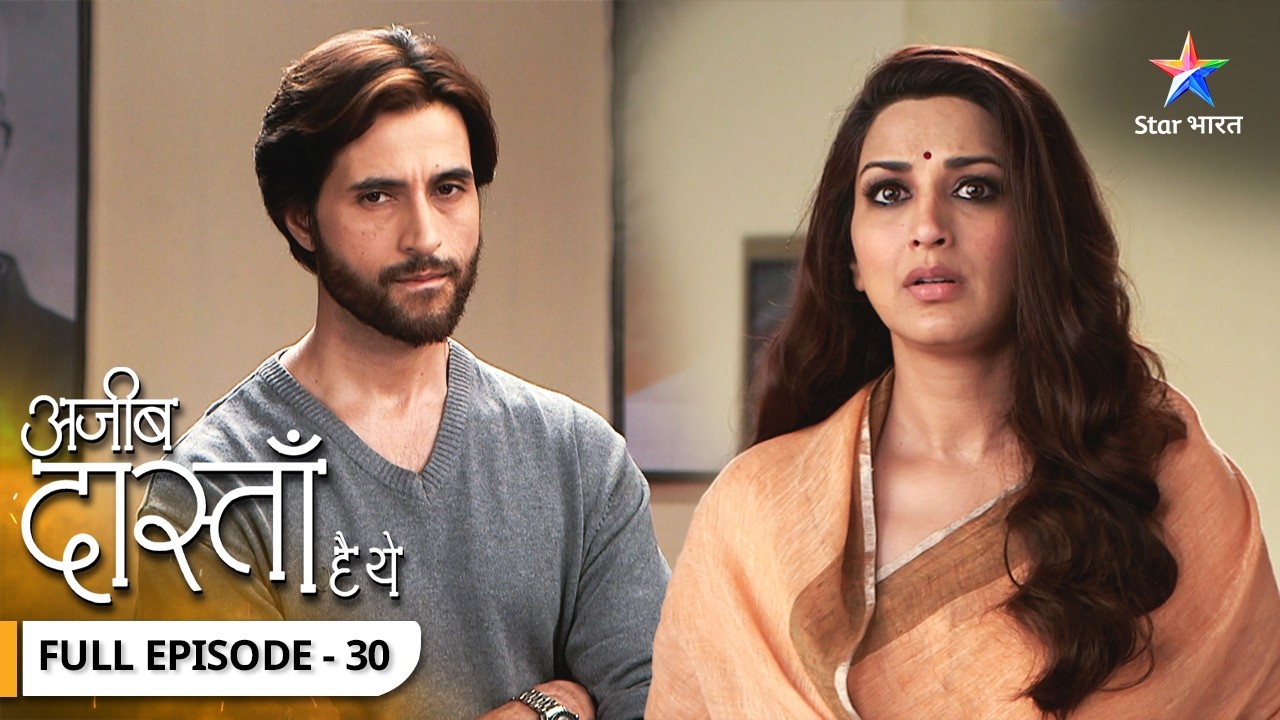 Ajeeb Dastaan Hai Yeh | Shobha Hui Riha | FULL EPISODE- 30 #AjeebDastaanHaiYeh