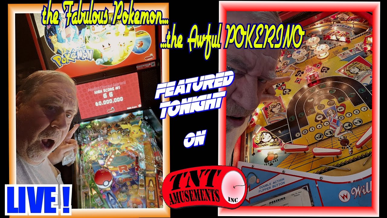 LIVE at 10pm TONIGHT! Fabulous POKEMON and Terrible POKERINO Pinball at TNT Amusements