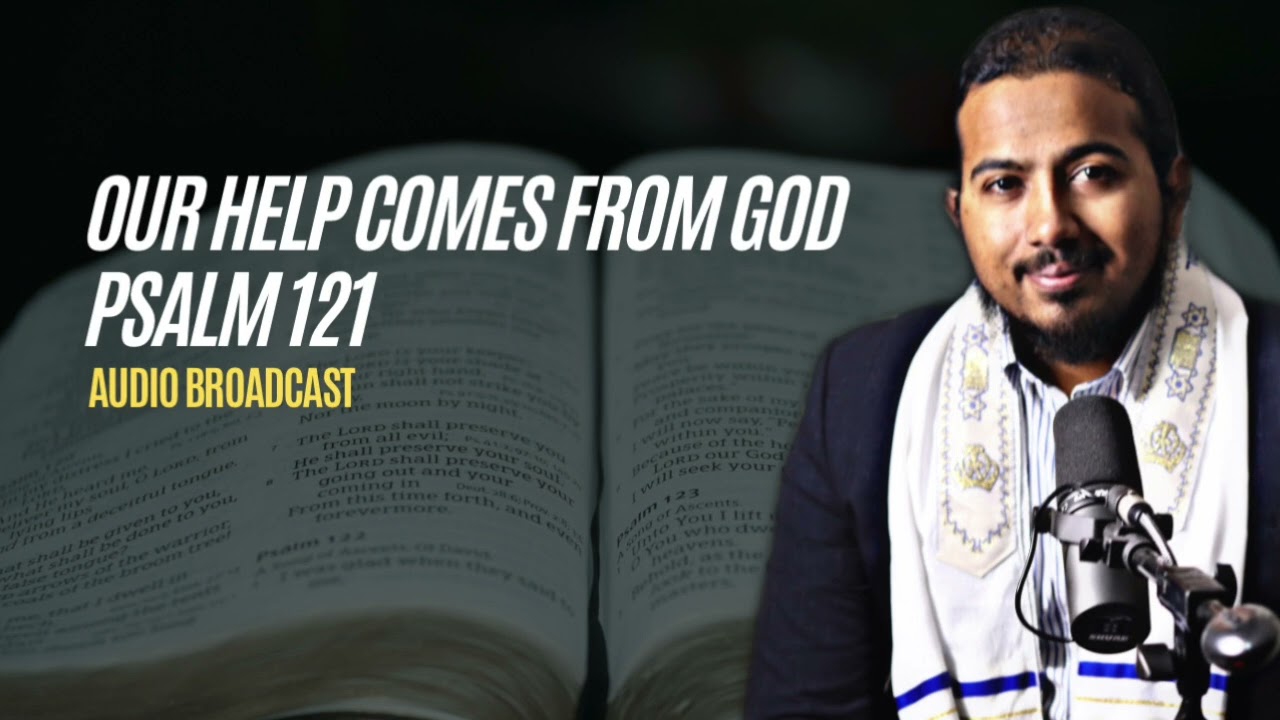 Our Help Comes From God - Psalm 121, Powerful Message and Prayers