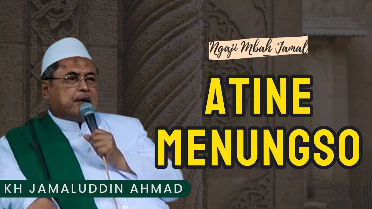 Atine Menungso - KH Jamaluddin Ahmad #ngaji #ngajimbahjamal #alhikam
