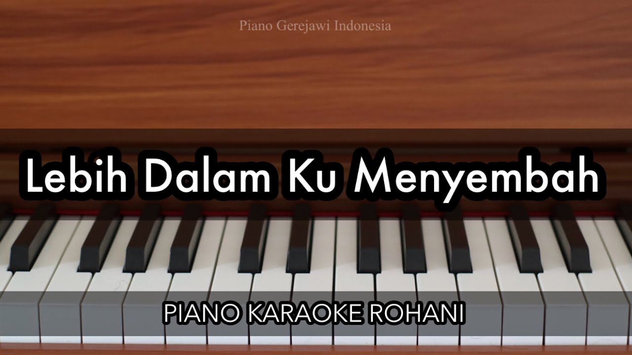 Lebih Dalam Ku Menyembah | Piano Karaoke Rohani