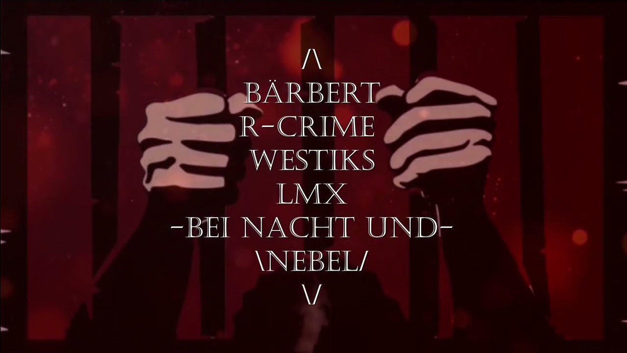 Bärbert x R.Crime x Westiks x LMX - Bei Nacht und Nebel (Official Video)