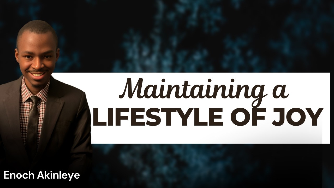 MAINTAINING A LIFESTYLE OF JOY - A Bible teaching