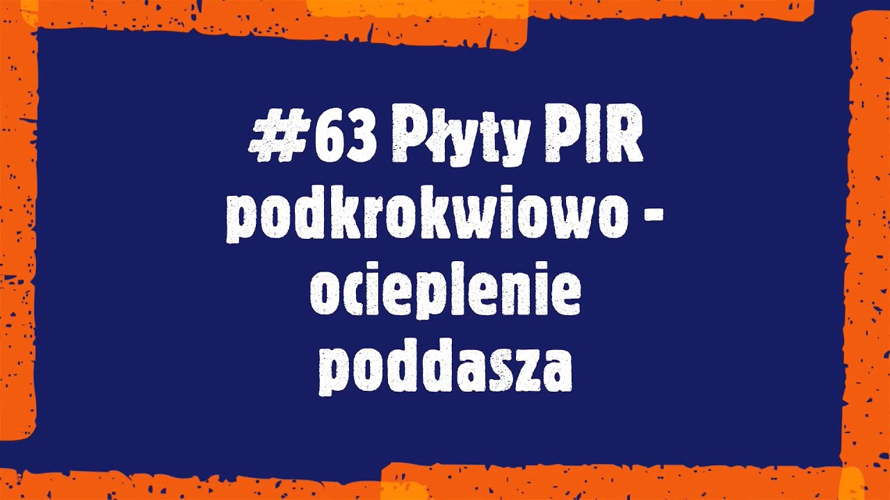 #63 Płyty PIR podkrokwiowo - hybrydowe ocieplenie poddasza