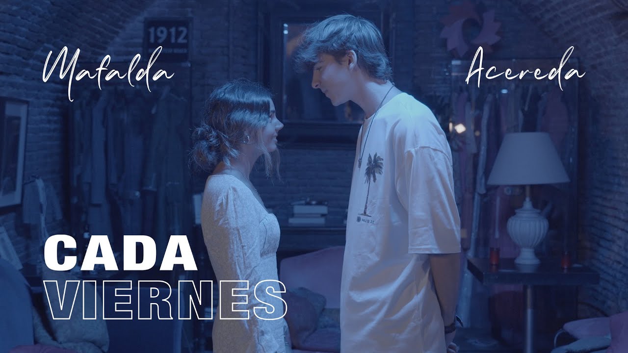 Acereda, Mafalda - Cada viernes (Vídeo Oficial)