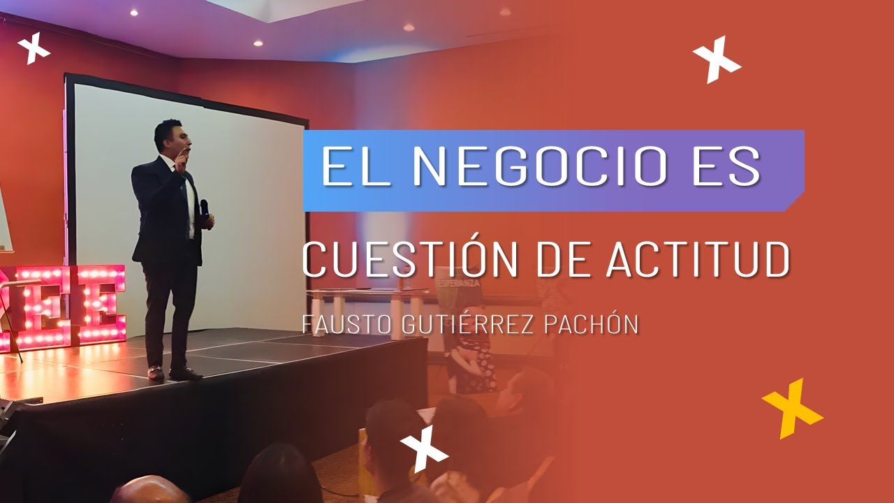 🔴 El negocio es cuesti&oacute;n de actitud | Fausto Guti&eacute;rrez 🎥
