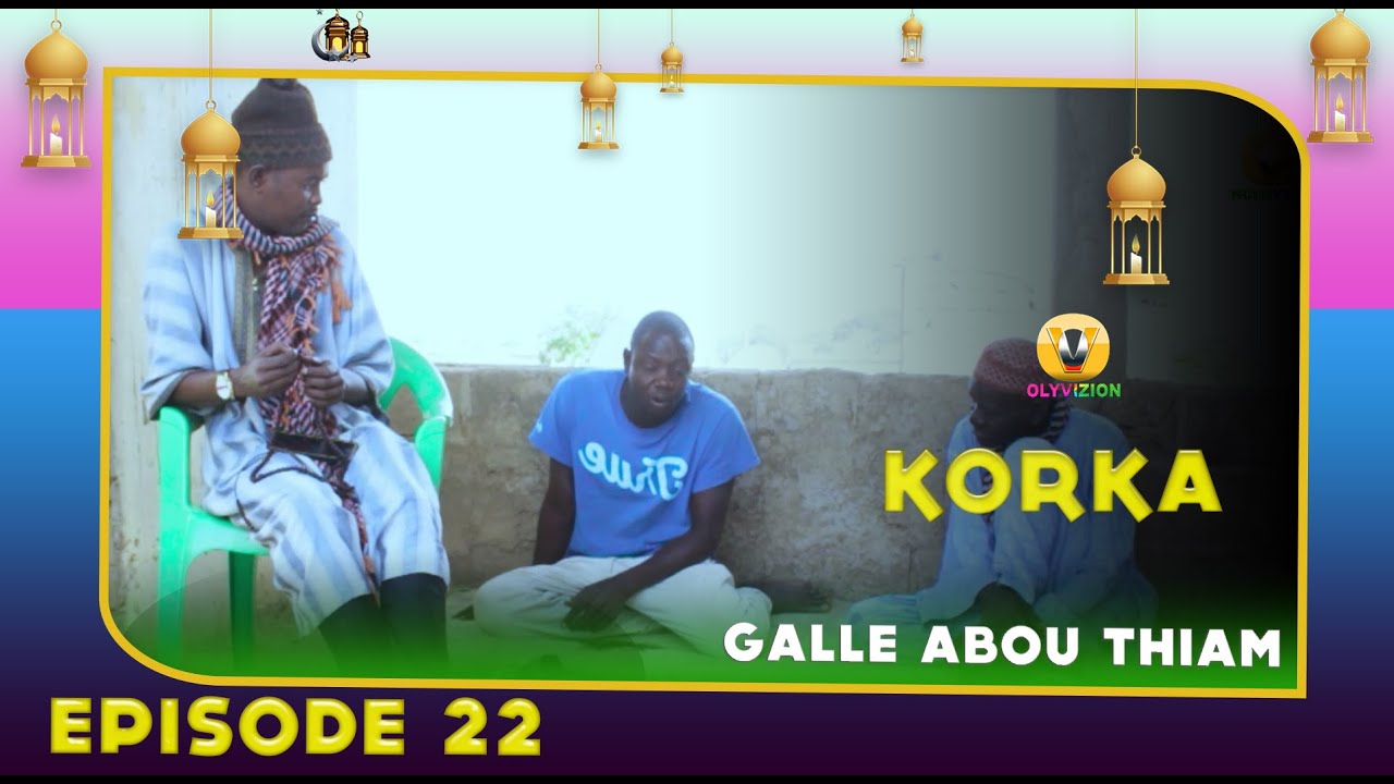 KORKA GALLE ABOU THIAM &Eacute;PISODE 22