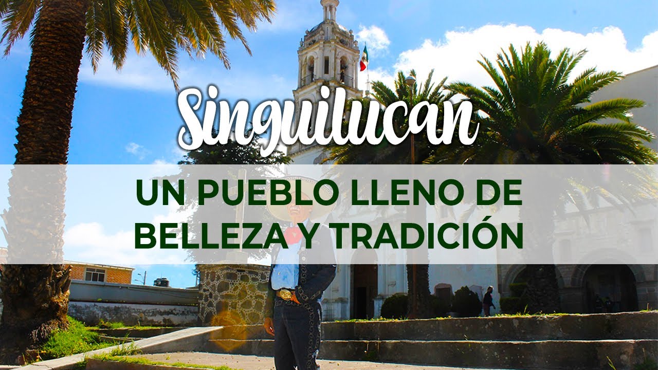 ¿Qué hacer en Singuilucan? El pueblo de Hidalgo único en sus atracciones