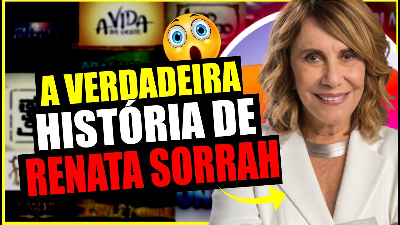 A VERDADEIRA HISTÓRIA DA ATRIZ RENATA SORRAH