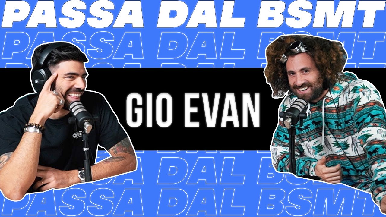 LA POESIA DI UNA VITA INCREDIBILE! GIO EVAN passa dal BSMT!