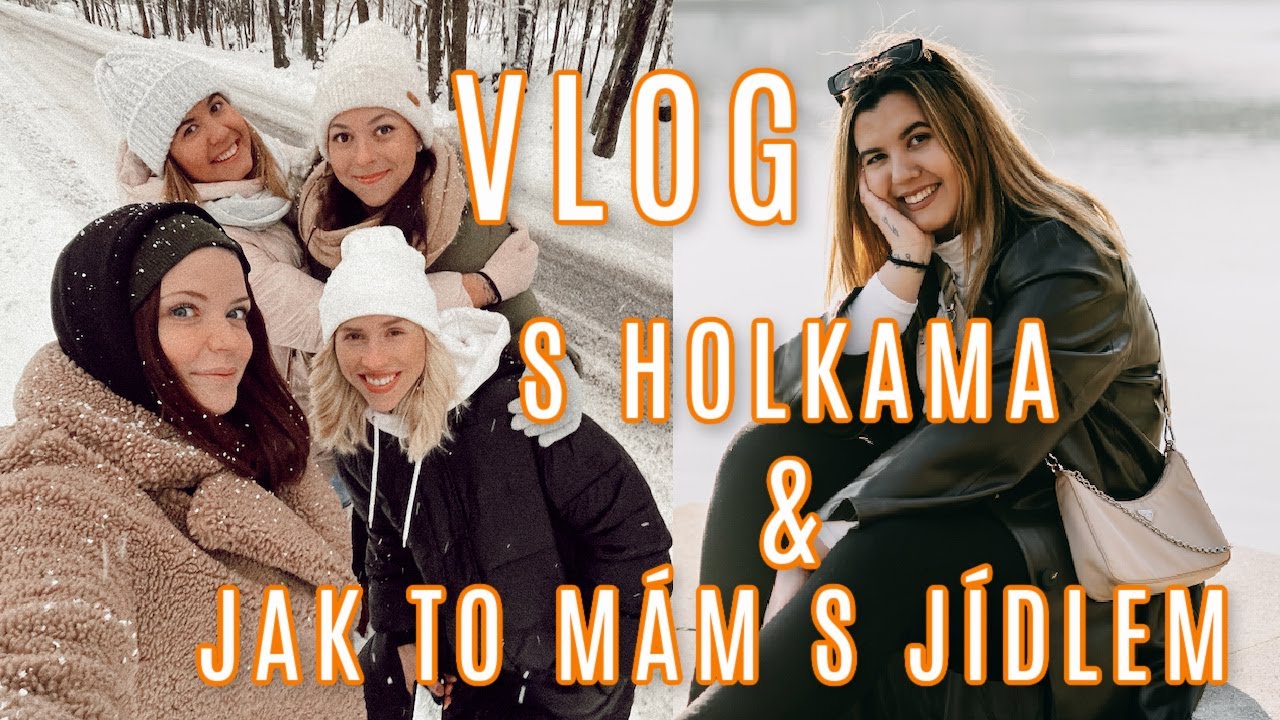 VLOG - Jak to m&aacute;m s j&iacute;dlem & konečně s holkama