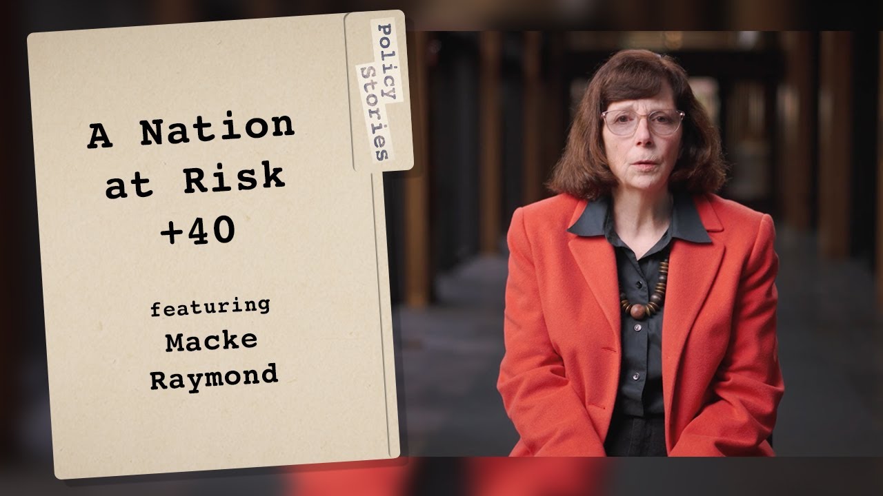 A Nation at Risk +40 with Macke Raymond | Policy Stories