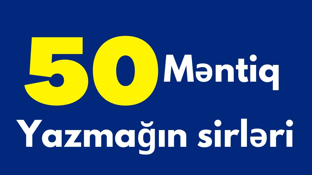 🔴 50 Məntiq Yazmağın Üsulları