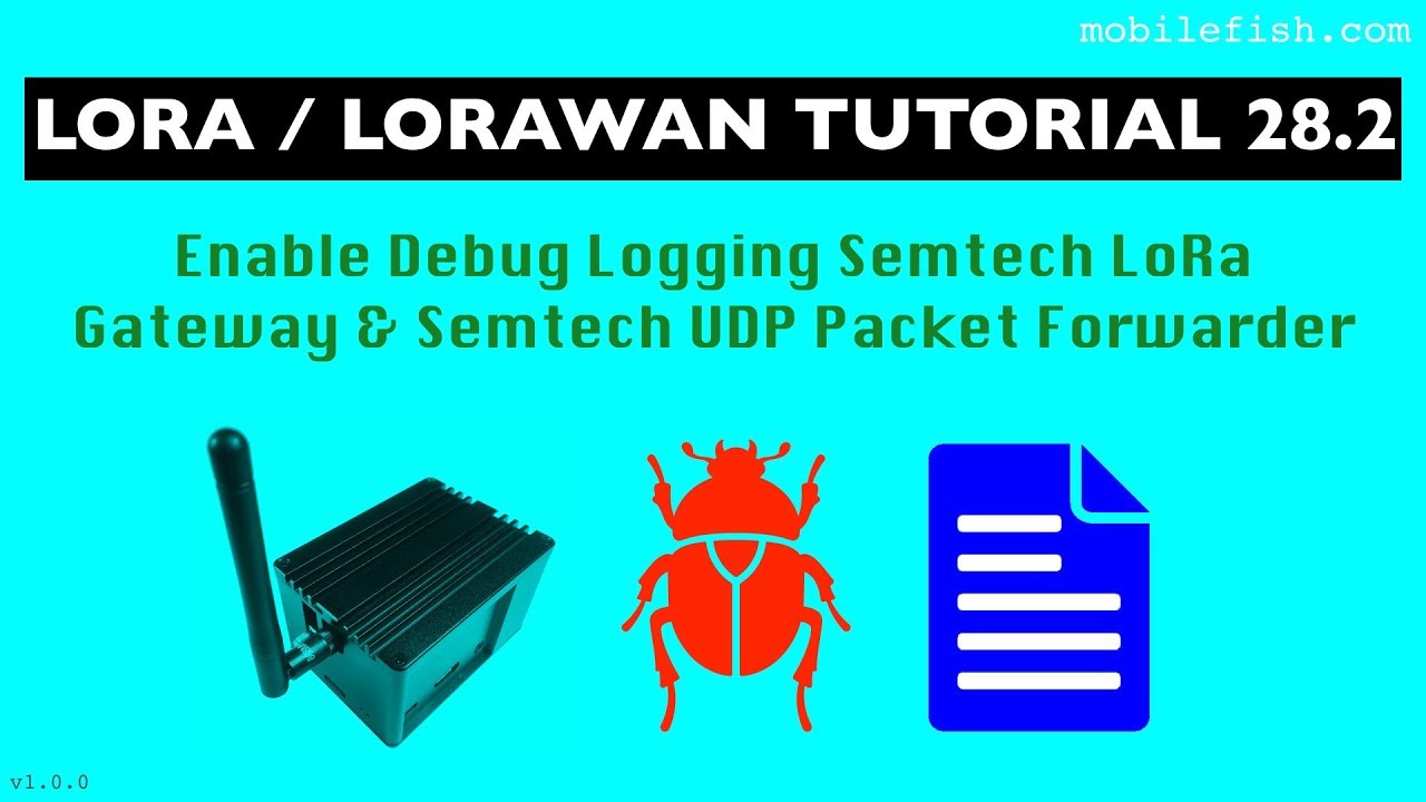 LoRa/LoRaWAN tutorial 28.2: Enable Debug Logging Semtech LoRa Gateway & Semtech UDP Packet Forwarder