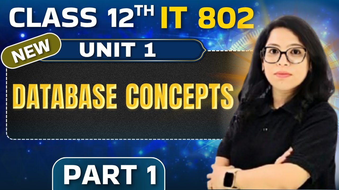 🔍Class 12 IT 802 Unit 1:Database Concepts(Part1) 📽️ |Database Concepts Made Easy 💾 Barkha Mam|Score💯