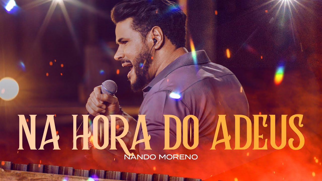 Nando Moreno - NA HORA DO ADEUS - DVD Nando Moreno na roça (Vídeo Oficial)