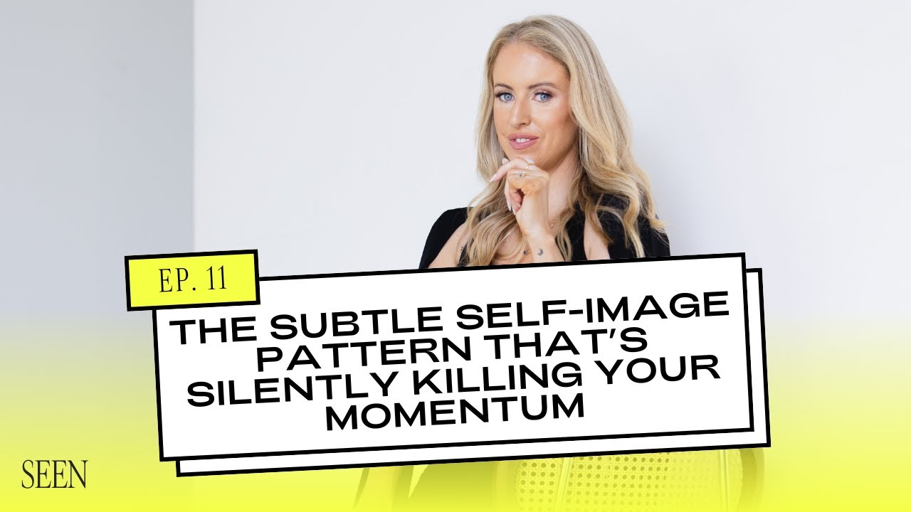 The Subtle Self-Image Pattern That’s Silently Killing Your Momentum