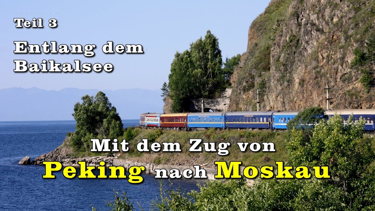 Mit dem Zug von Peking nach Moskau  Teil 3/5: Entlang dem Baikalsee