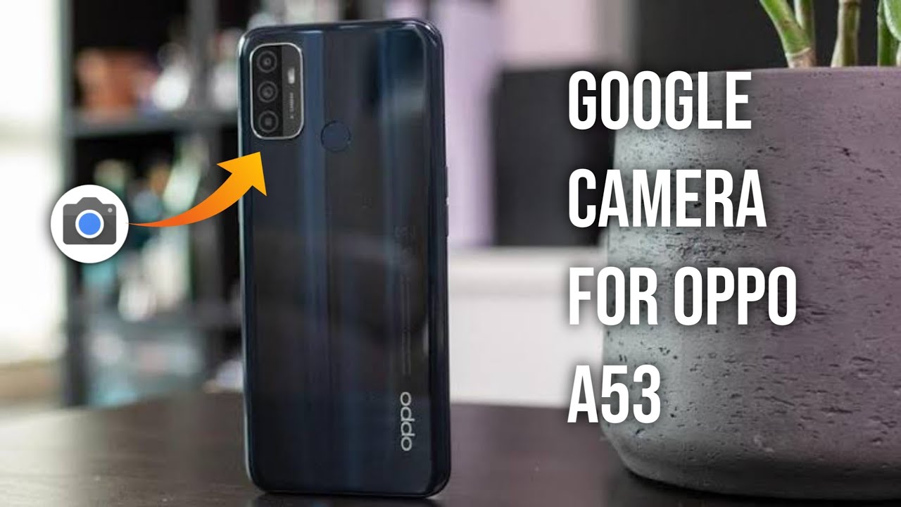 Google Camera For OPPO A53 2020 || Gcam for OPPO A53 2020