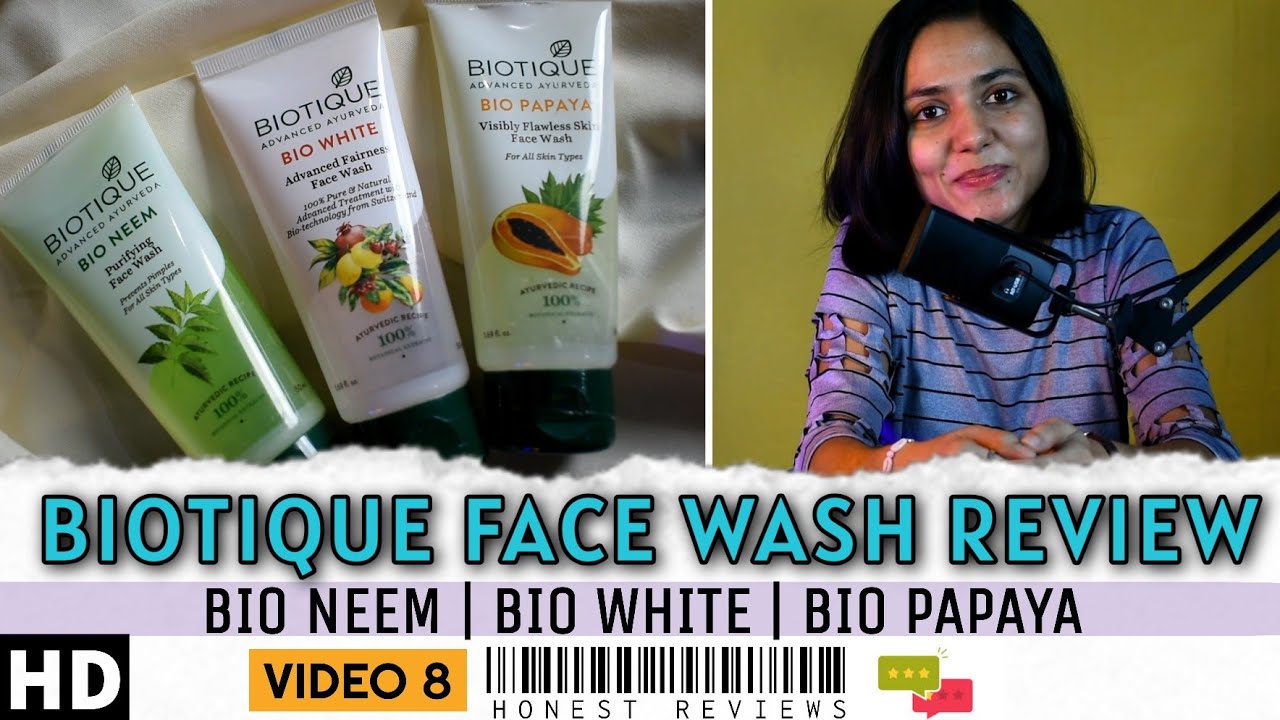 Best Ayurvedic Facewash for Acne: Biotique Bio Neem | Bio White | Bio Papaya Honest Review