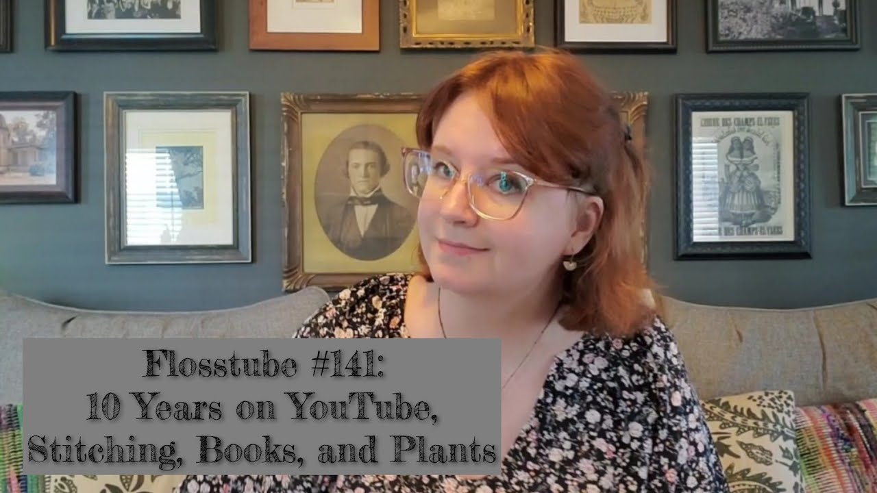 Flosstube #141: 10 Years on YouTube, Stitching, Books, and Plants 