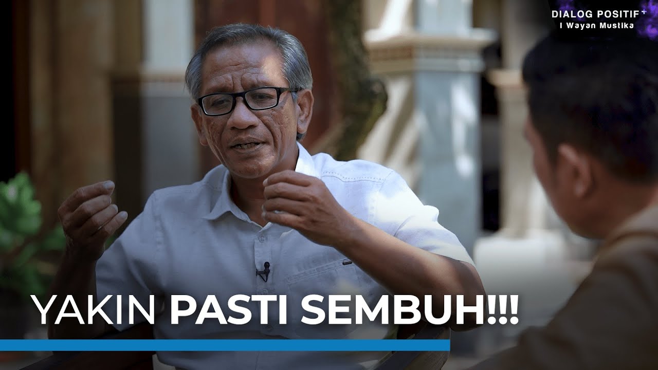 Kekuatan Keyakinan Pada Kesembuhan | Dialog Positif+ | I Wayan Mustika