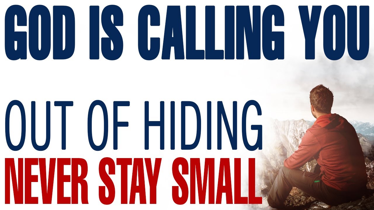 GOD IS CALLING YOU OUT OF HIDING — YOU WERE NEVER MEANT TO STAY SMALL - CHRISTIAN MOTIVATION