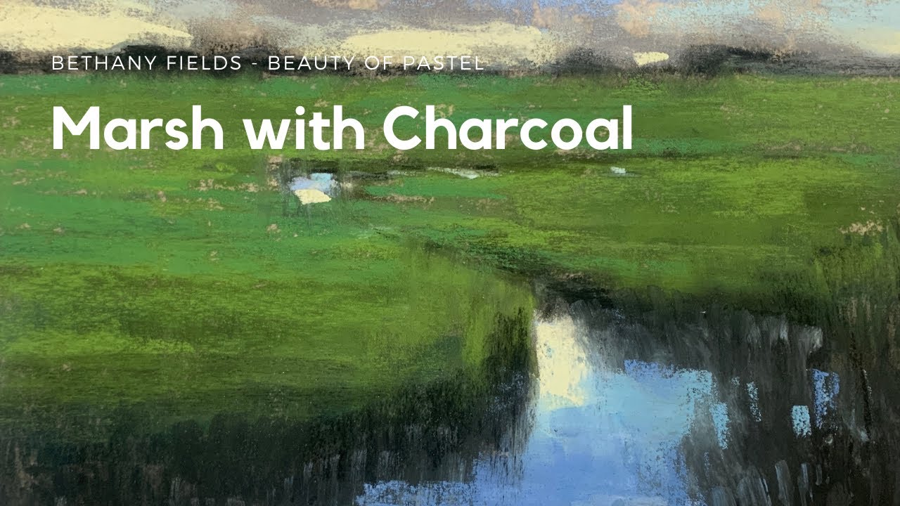 Moody Marsh with Charcoal Underpainting - The Beauty of Pastel with Bethany Fields