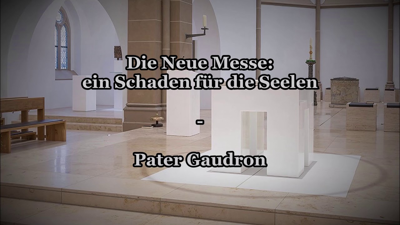 Die Neue Messe: ein Schaden f&uuml;r die Seele - Pater Gaudron