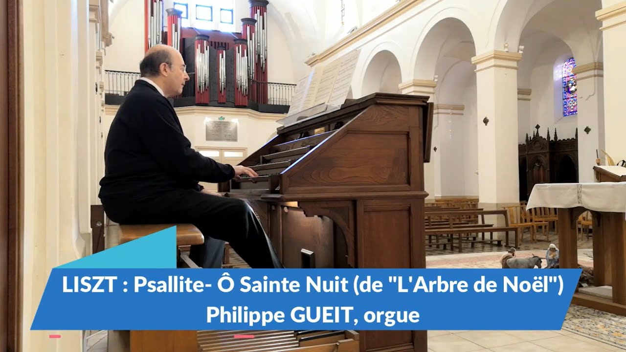 LISZT : Psallite - Ô Sainte Nuit - Philippe GUEIT, orgue