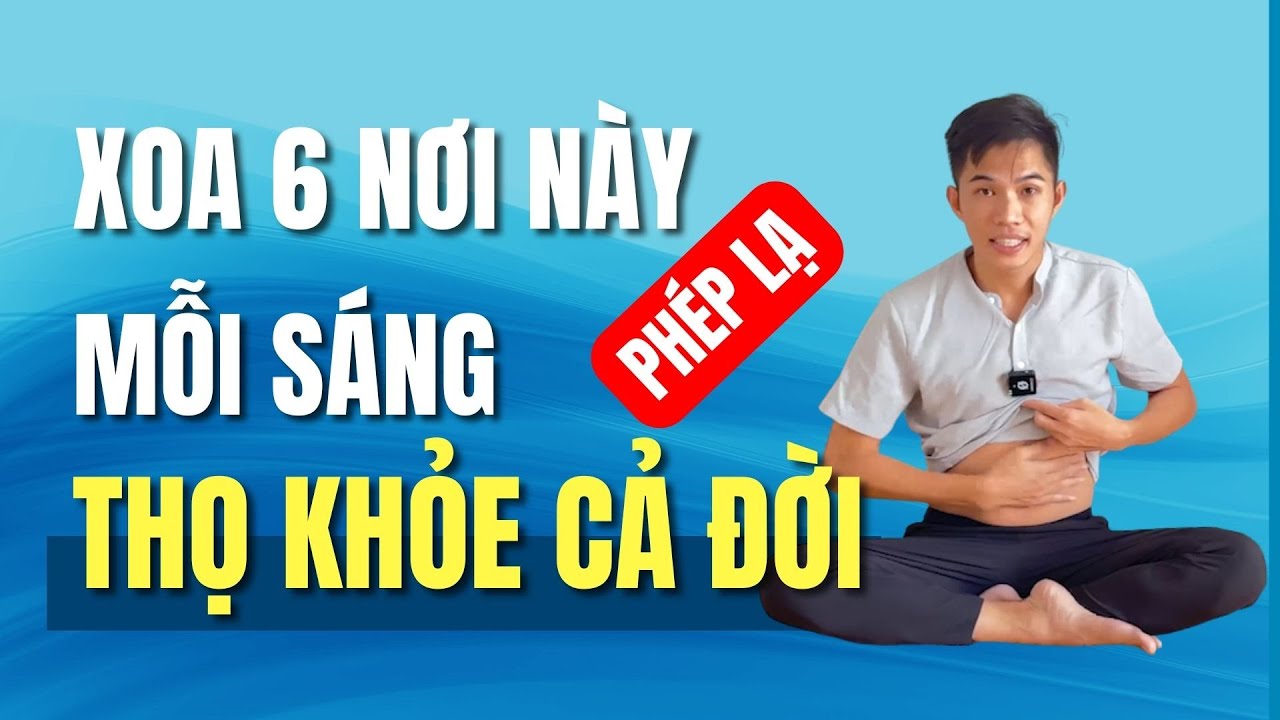 🔴 Xoa 6 Chỗ N&agrave;y Mỗi S&aacute;ng Cả Đời Khỏi Lo Đau Bệnh, Dễ L&agrave;m V&ocirc; C&ugrave;ng, Chẳng Tốn Tiền Mua Thuốc | Nam H&agrave;