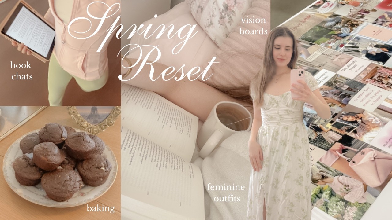 romanticizing early spring | vision boards, feminine spring outfits, reading, & baking 💐
