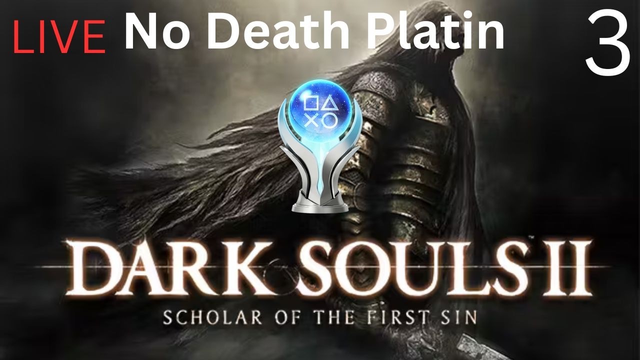 Dark Souls 2 SotfS - NO DEATH PLATIN (Pflichtod zuletzt) - neuer Versuch - Part 3