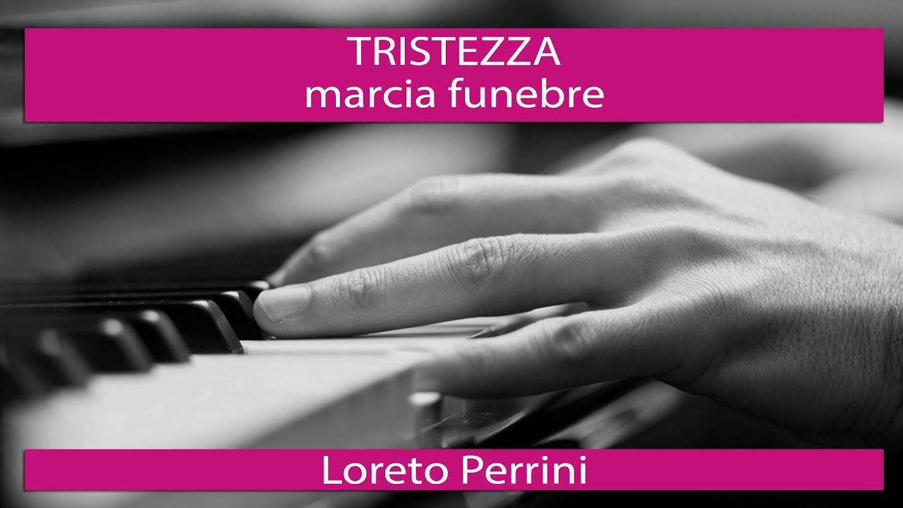 TRISTEZZA marcia funebre - Loreto Perrini