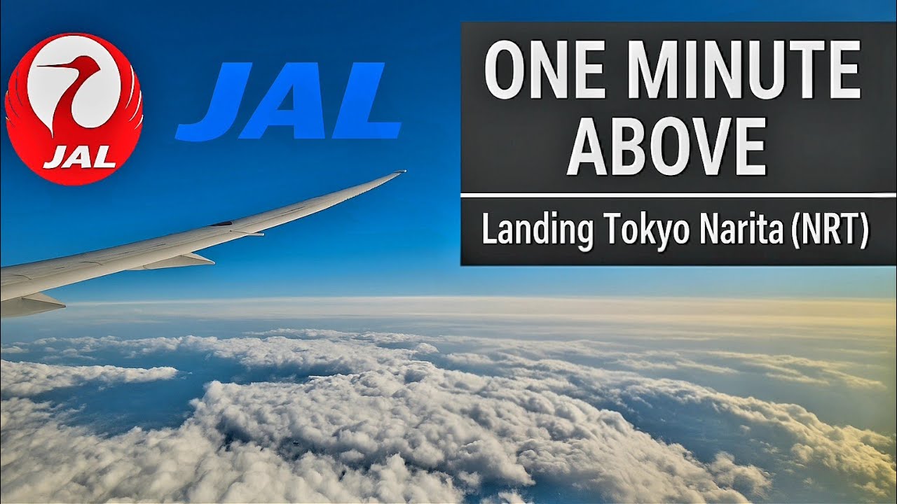 One Minute Above the Clouds — JAL Boeing 787 Landing at Tokyo Narita (NRT)