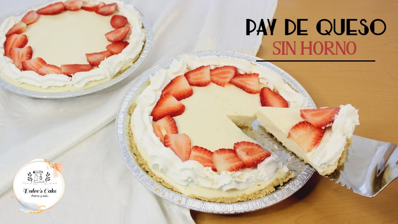 PAY DE QUESO SIN HORNO Y SIN CREMA PARA BATIR /DULCES CAKE