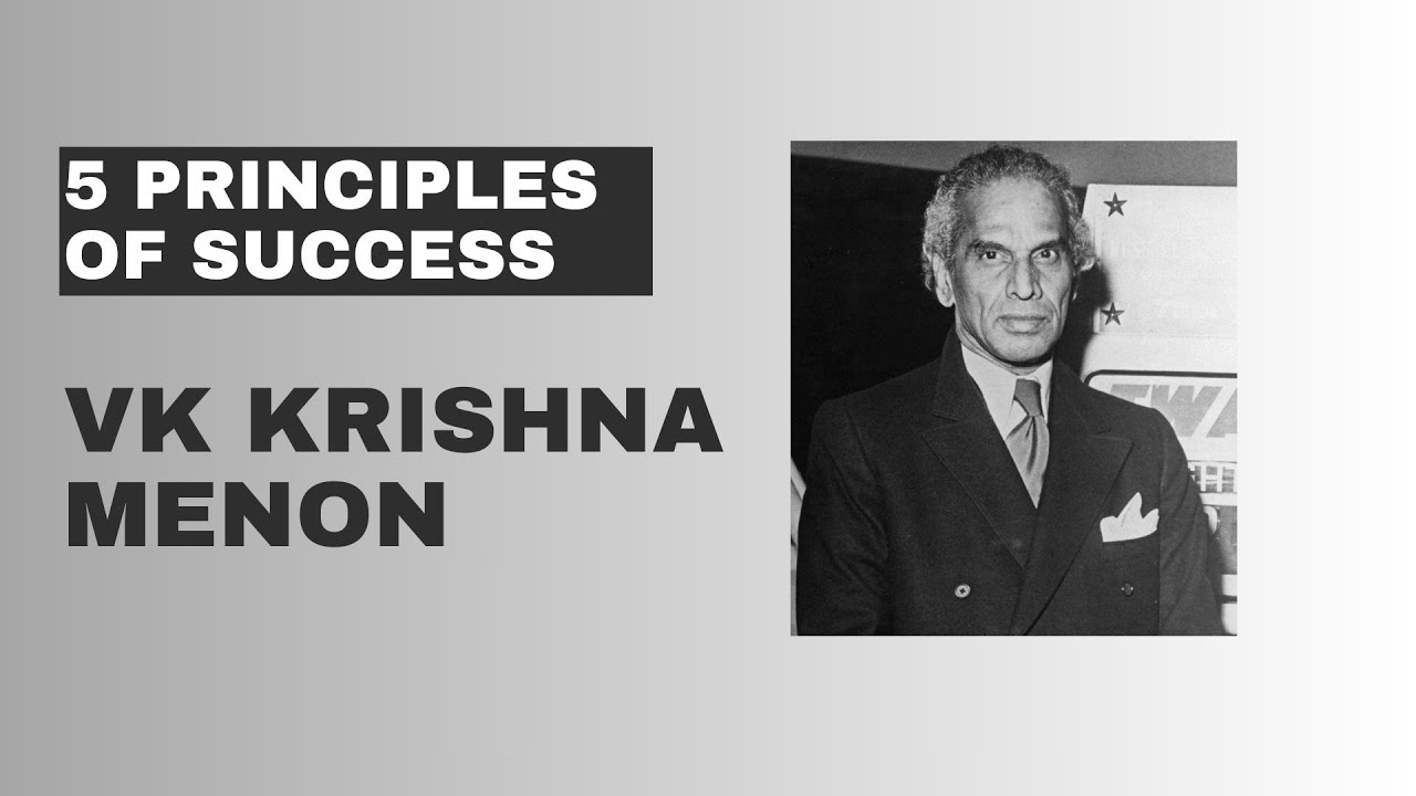 V. K. Krishna Menon - 5 Principles of Success