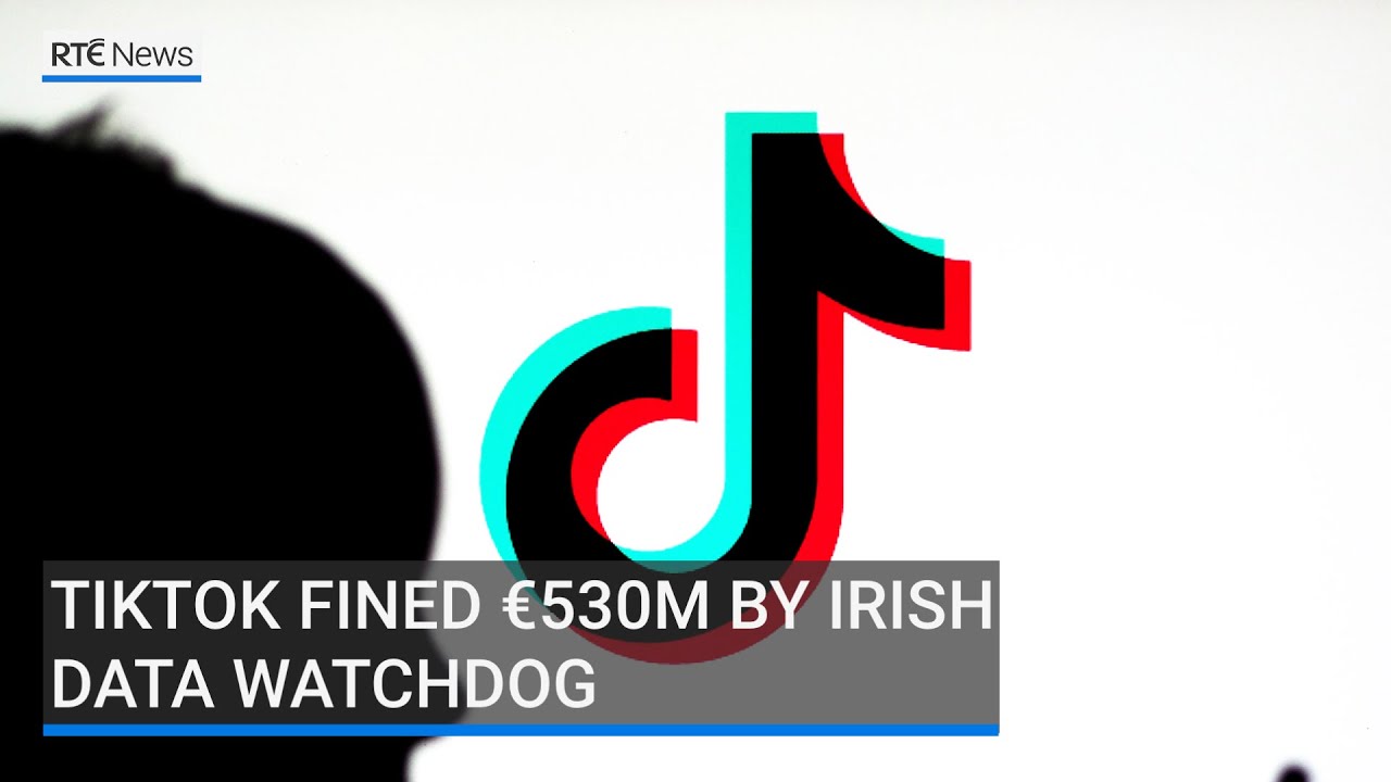 TikTok fined 530m by Irish data watchdog over the transfer of personal to China