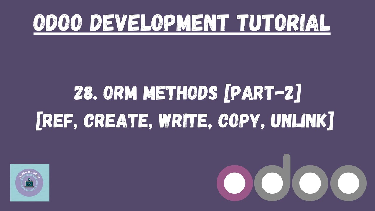 ORM Methods in odoo(Part-II) | ref,create,write,copy,unlink methods in Hindi |Odoo Tutorial in Hindi