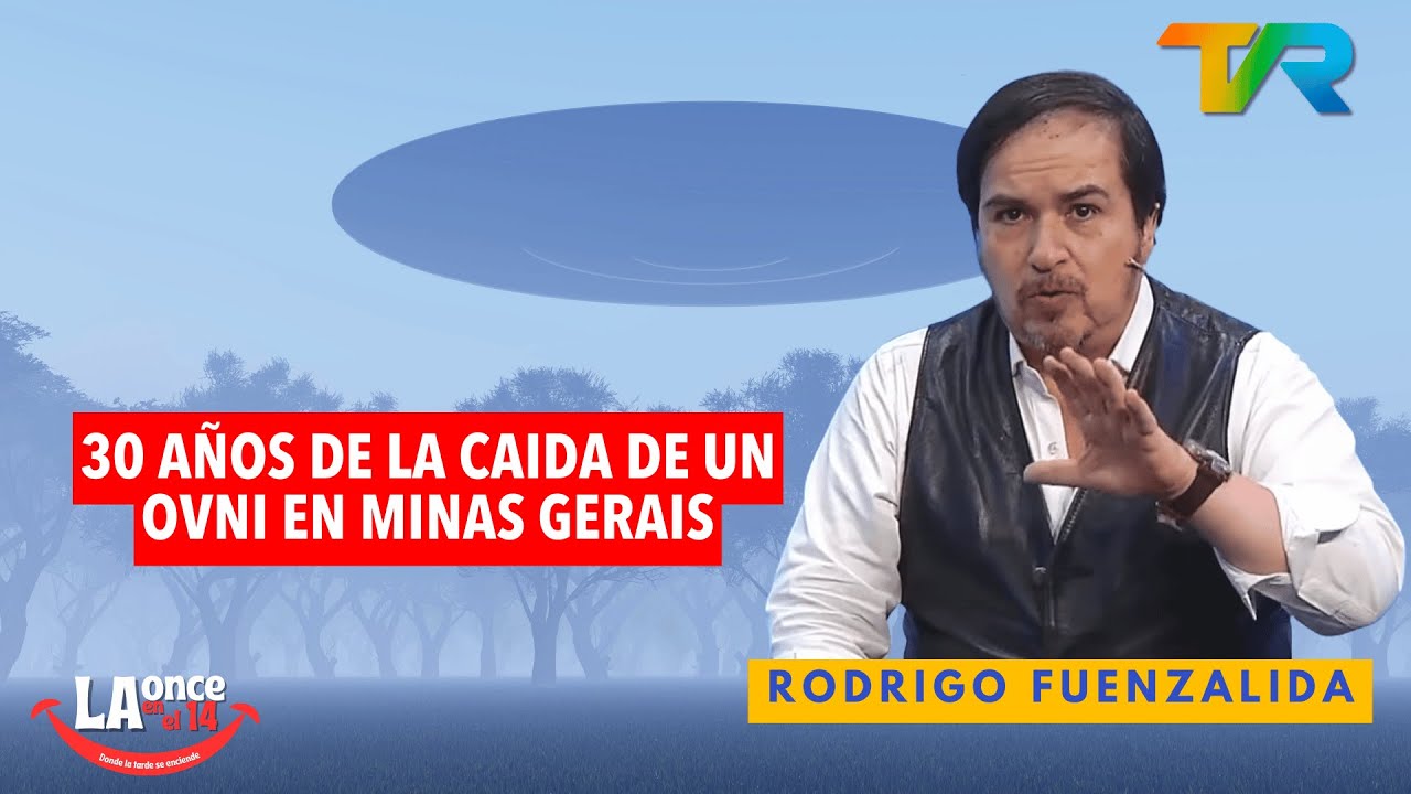 30 AÑOS DE LA CAIDA DE UN OVNI EN MINAS GERAIS CON RODRIGO FUENZALIDA | LA ONCE EN EL 14