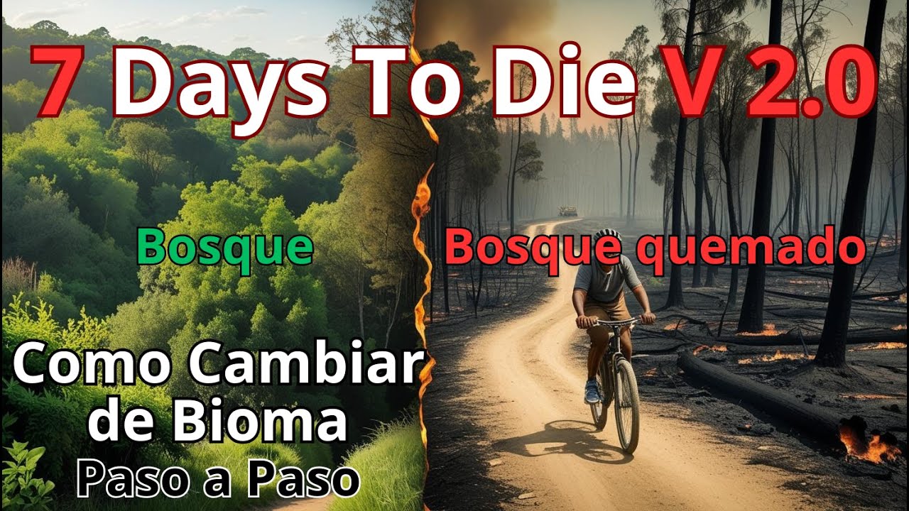 Como cambiar de Bioma, Bosque a Bosque Quemado, 7 Days To Die V 2.0 en Español
