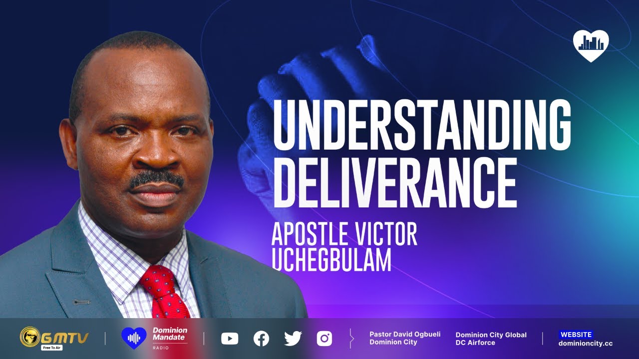 UNDERSTANDING DELIVERANCE | APST. VICTOR UCHEGBULAM #deliverance #power #anointing #blessings