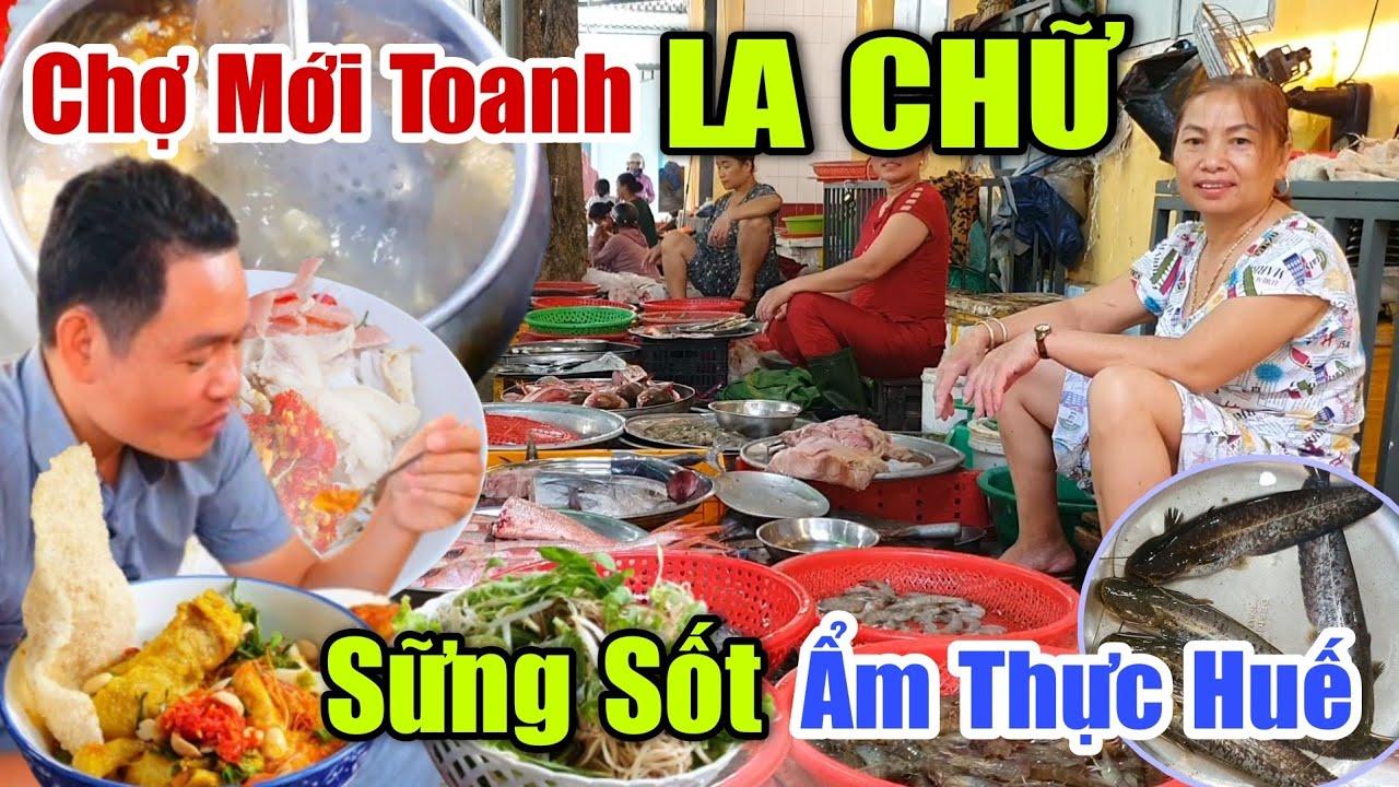 Mới Toanh CHỢ LA CHỮ - SỮNG SỐT Ẩm Thực Huế Ngon Rẻ Nhiều Vô Kể