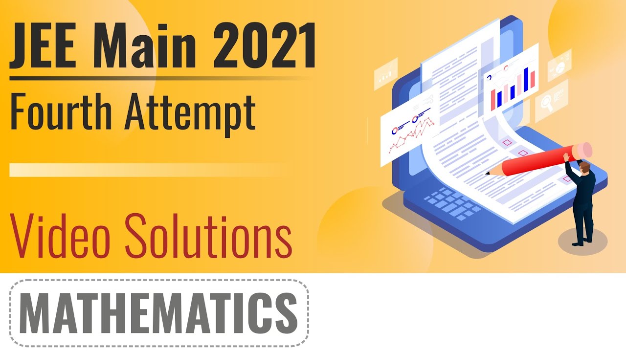 JEE Main 2021, 4th Attempt Video Solutions - 31st August, Shift 1(Morning) | Maths
