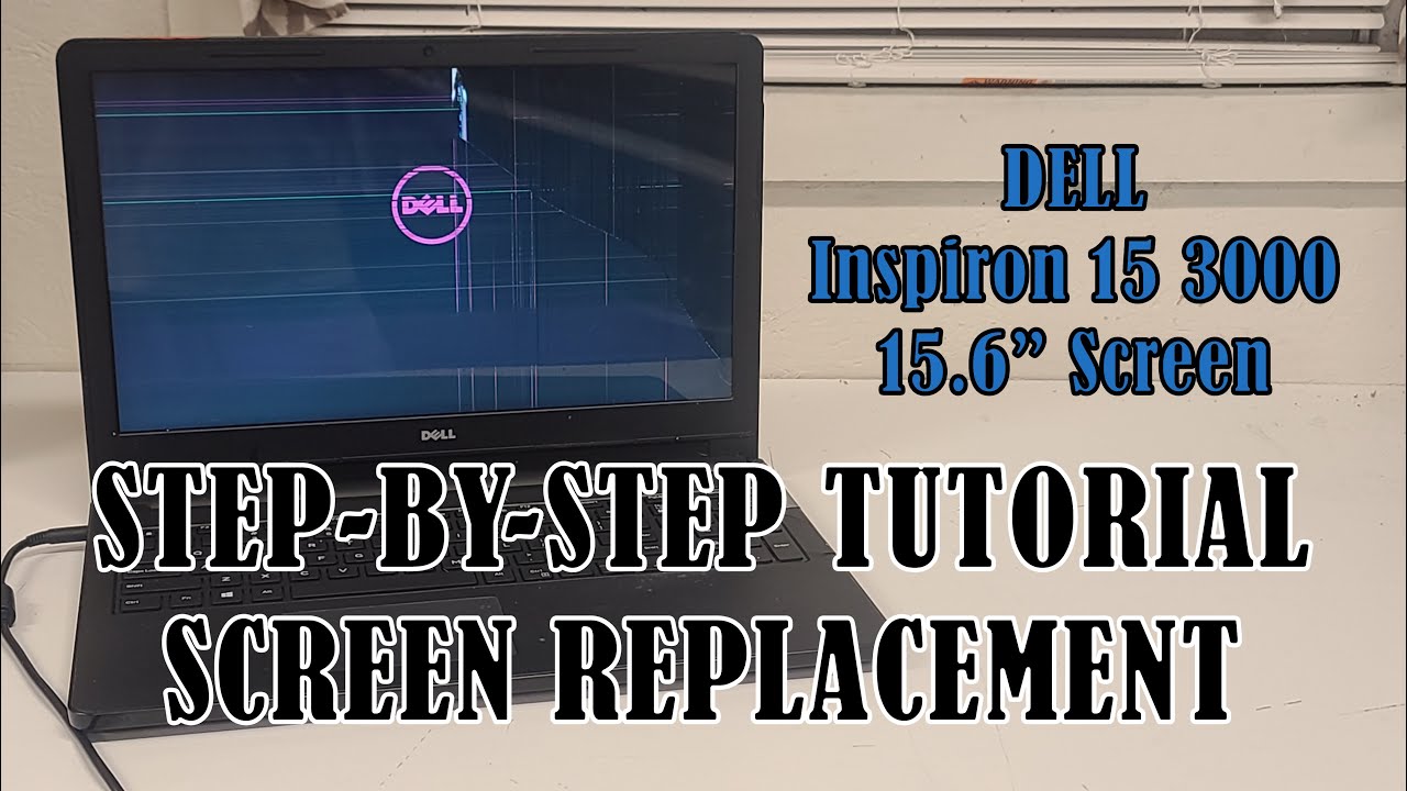 Dell Inspiron 15 Laptop Screen Replacement Step-By-Step - Inspiron 15 3000 15.6