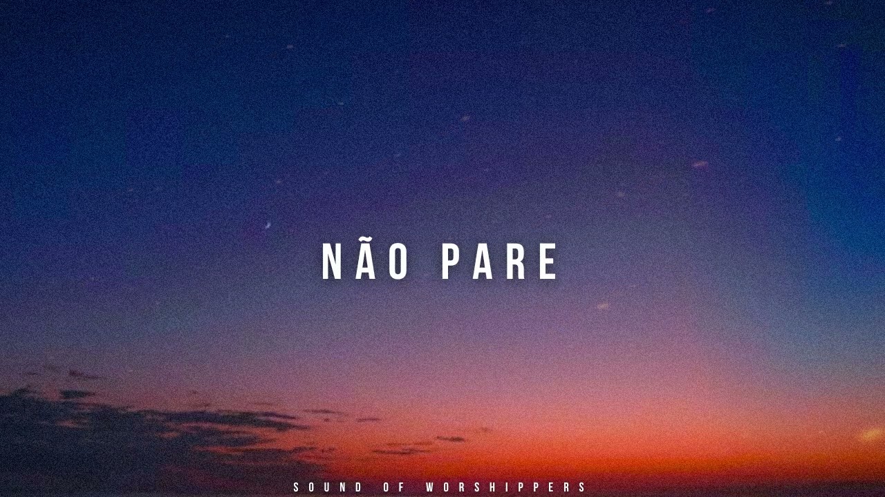 Fundo Musical/Instrumental Worship Piano/Não Pare