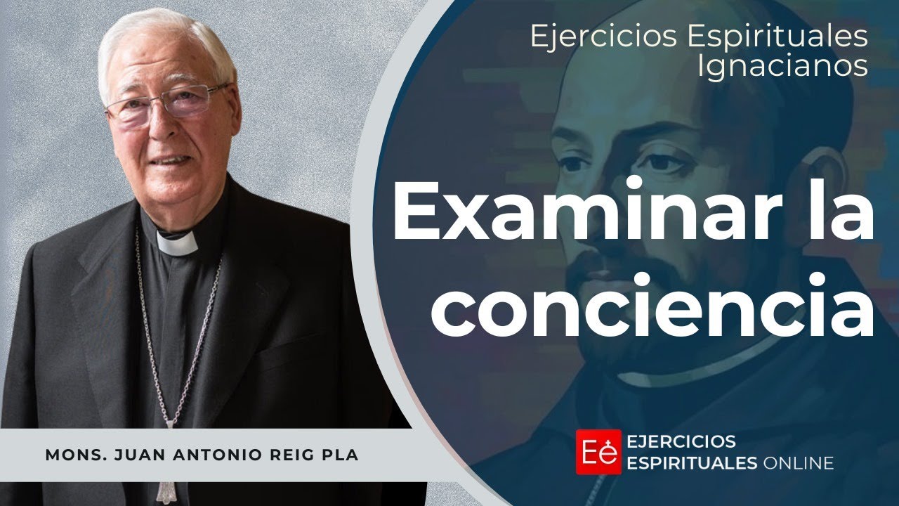 Examinar la Conciencia - Ejercicios Espirituales 2024 - Mons Antonio Reig Pla