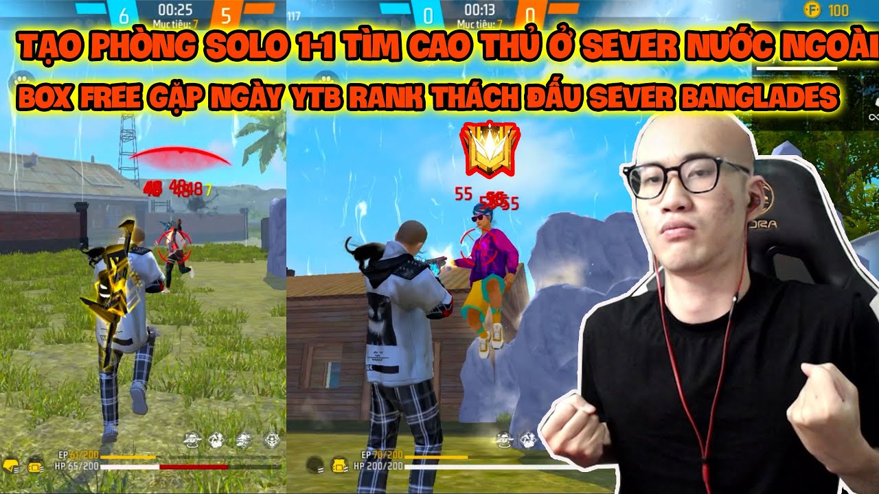 Box Free Tạo Phòng Solo 1-1 Tìm Cao Thủ Sever Nước Ngoài. Gặp Ngay YTB Rank Thách Đấu Và Cái Kết